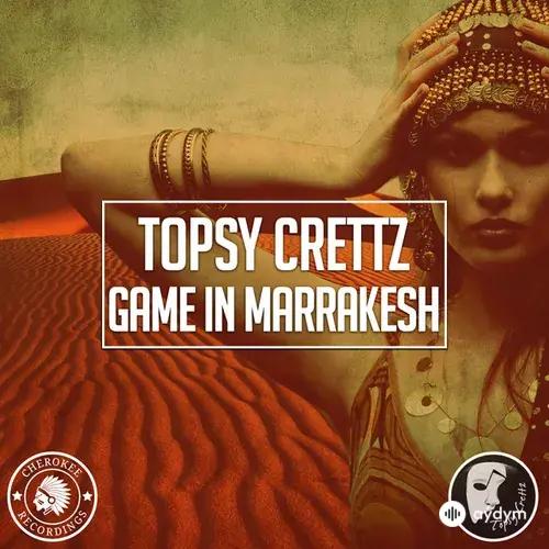 Topsy  Crettz - Game In Marrakesh