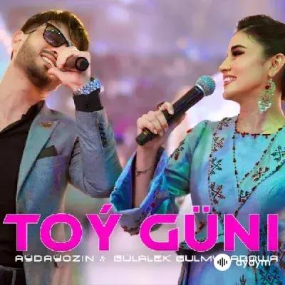 Aydayozin -Gülälek Gulmyradowa - Toý Güni 