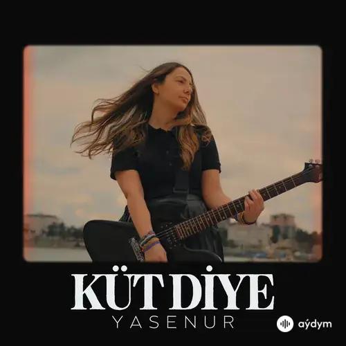 Yasenur  - Küt Diye