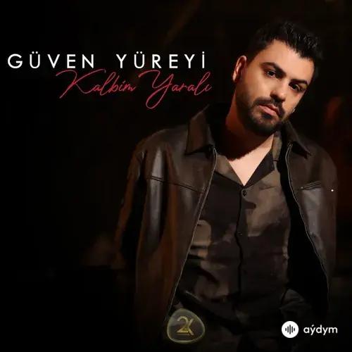 Güven Yüreyi - Kalbim Yarali