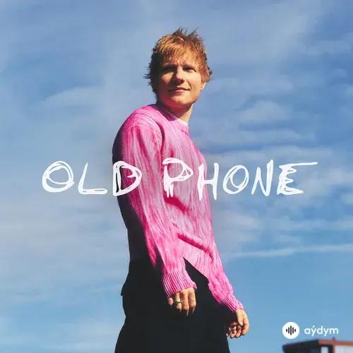 Ed Sheeran - Old Phone