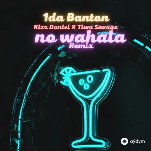 1da Banton -Kizz Daniel-Tiwa  Savage - No Wahala (Remix)