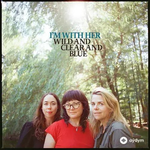 I'm With Her -Sarah  Jarosz-Aoife  O'Donovan-Sara  Watkins - Mother Eagle (Sing Me Alive)