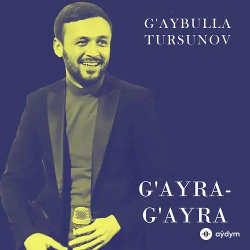 Gaybulla Tursunov - G'ayra-g'ayra