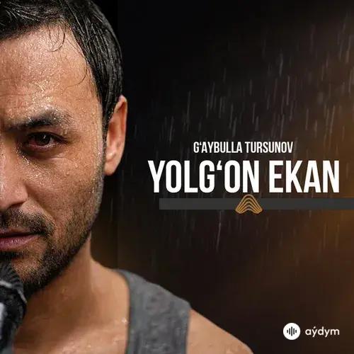 Gaybulla Tursunov - Yolg'on Ekan