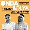 Aydayozin -Gülälek Gulmyradowa - Onda Bolýa