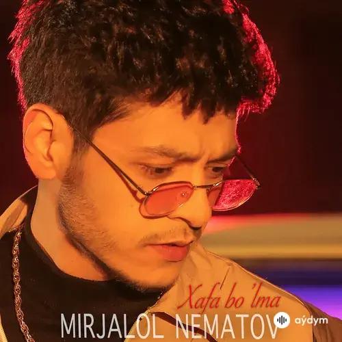 Mirjalol Nematov - Xafa bolma