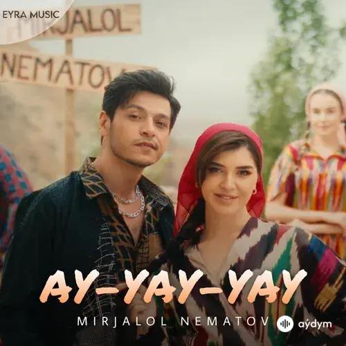 Mirjalol Nematov - Ay Yay Yay