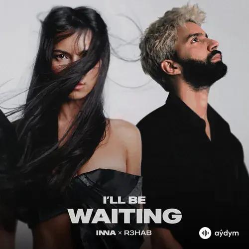 Inna -R3HAB - I'll Be Waiting