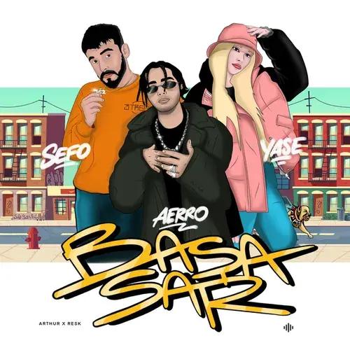 Aerro -Yase -Sefo - Başa Sar