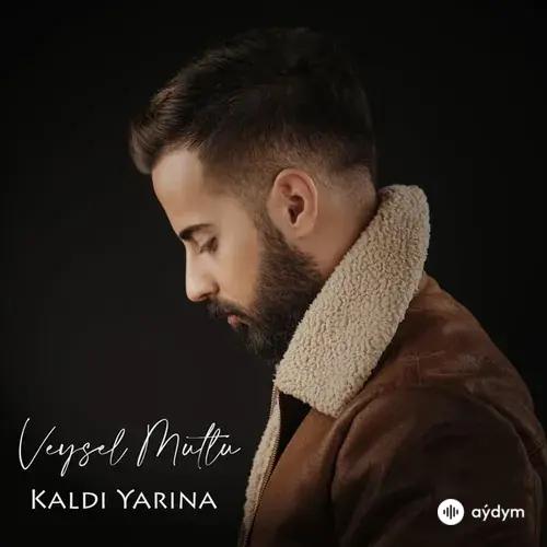 Veysel Mutlu - Kaldı Yarına