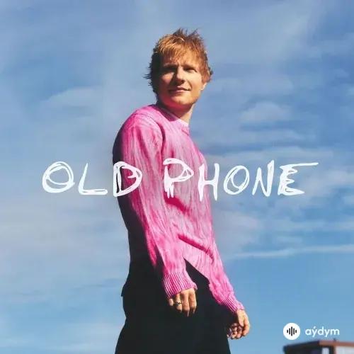 Ed Sheeran - Old Phone