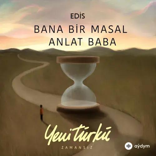 Edis  - Bana Bir Masal Anlat Baba