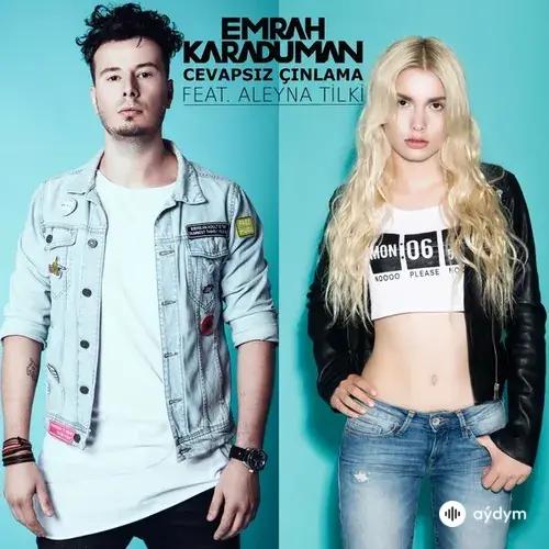 Emrah Karaduman-Aleyna Tilki - Cevapsız Çınlama