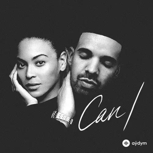 Drake-Beyonce  - Can I