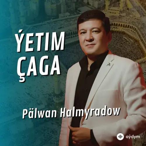 Pälwan Halmyradow - Ýetim Çaga (Janly Ses)