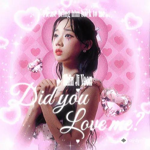 Shin Jiyoon  - Did You Love Me?