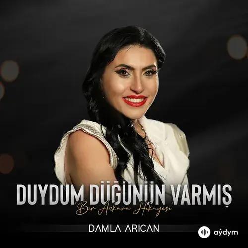 Damla Arican - Duydum Dügünün Varmiş