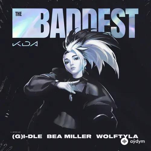 K/DA -I-DLE -Wolftyla -Bea Miller-League of Legends  - The Baddest
