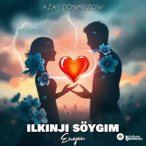 Azat Dönmezow - Ilkinji Söýgim (Enejan & Süleýman)