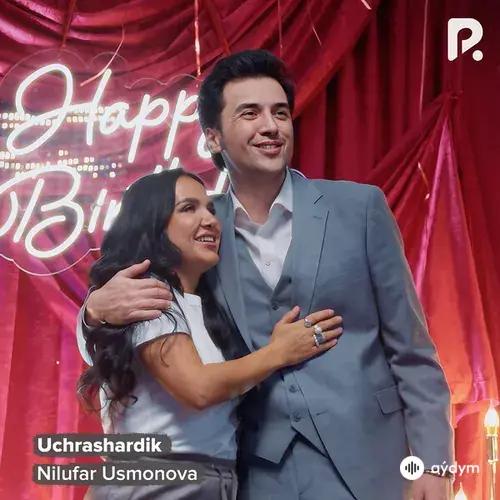 Нилуфар Усмонова  - Uchrashardik
