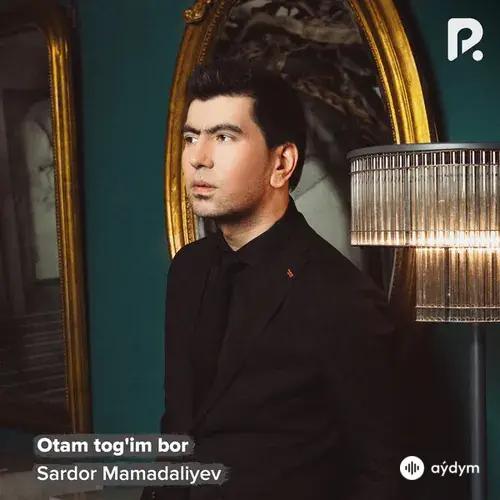 Sardor Mamadaliyev - Otam tog'im bor