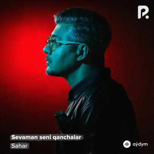 Sahar  - Sevaman seni qanchalar