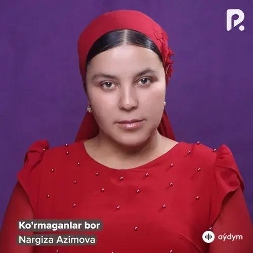 Nargiza Azimowa - Ko'rmaganlar Bor