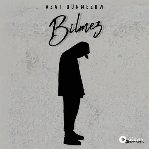 Azat Dönmezow - Bilmez