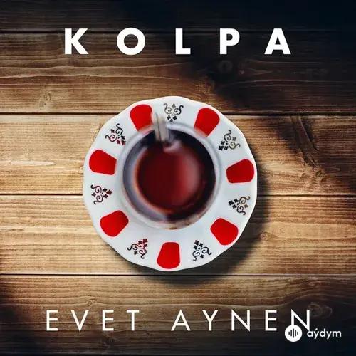 Kolpa  - Evet Aynen