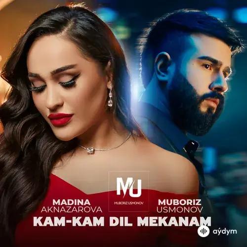 Muboriz  Usmonov-Madina Aknazarova - Kam kam dil mekanam