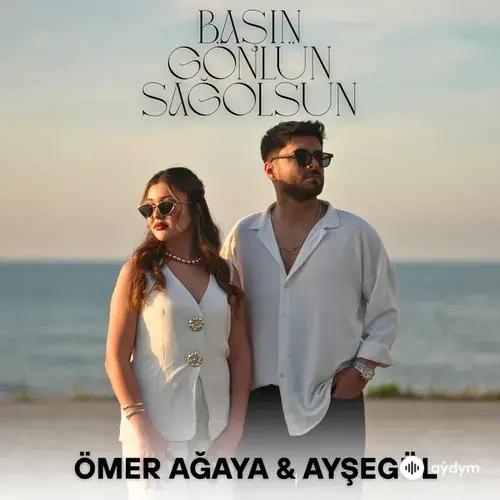 Ömer  Agaya-Ayşegül  - Başın Gönlün Sağolsun