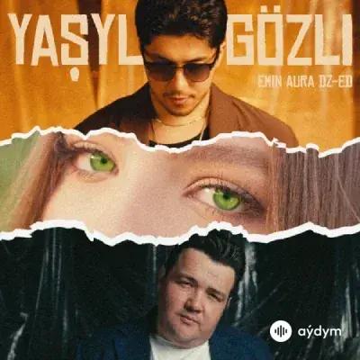 Emin Aura-DZ-ED  - Ýaşyl Gözli