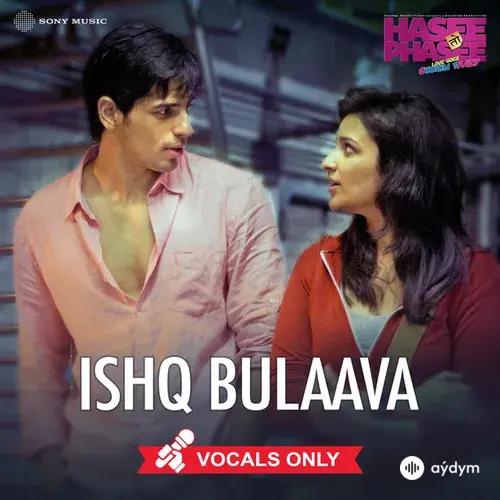 Sanam  Puri-Shipra  Goyal - Ishq Bulaava - Vocals Only