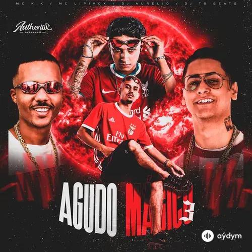 MC K.K -Dj TG Beats -Dj Aurélio -MC  Lipivox-Authentic Records  - Agudo Mágico 3