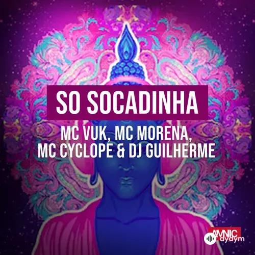 DJ Guilherme -MC Vuk -Mc Morena -Mc Cyclope  - Só Socadinha