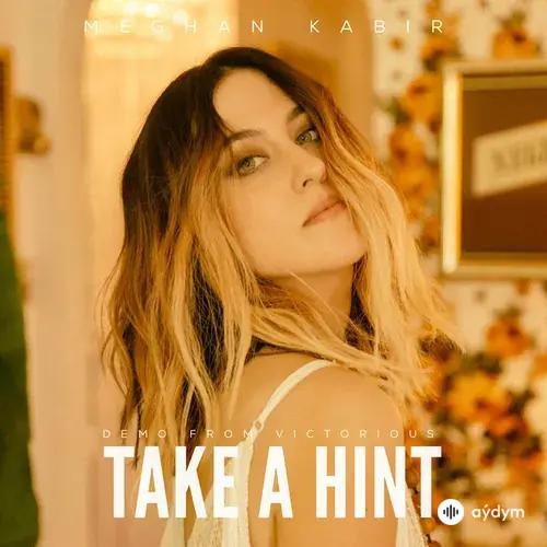 Meghan  Kabir - Take a Hint (Demo from Victorious)
