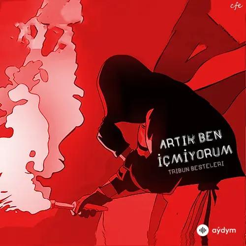 Tribün Besteleri  - Artık Ben İçmiyorum