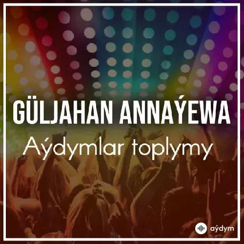Güljahan Annaýewa - Ýadyma düşdi