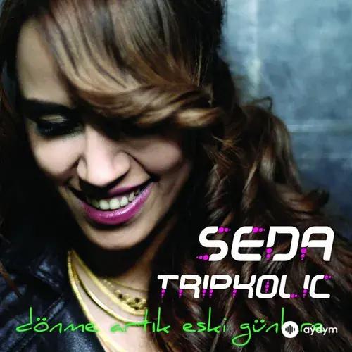 Seda Tripkolic - Gözlerinin Yeşilini Özledim