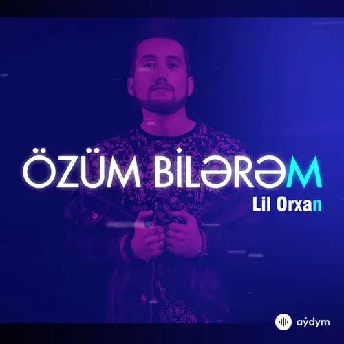 Lil Orxan - Özüm Bilerem