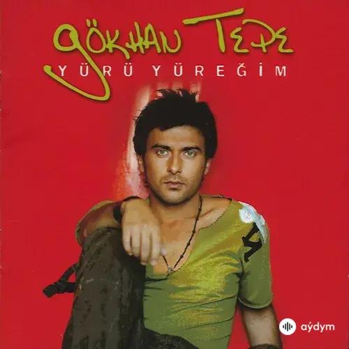 Gökhan Tepe - Yürü Yüreğim