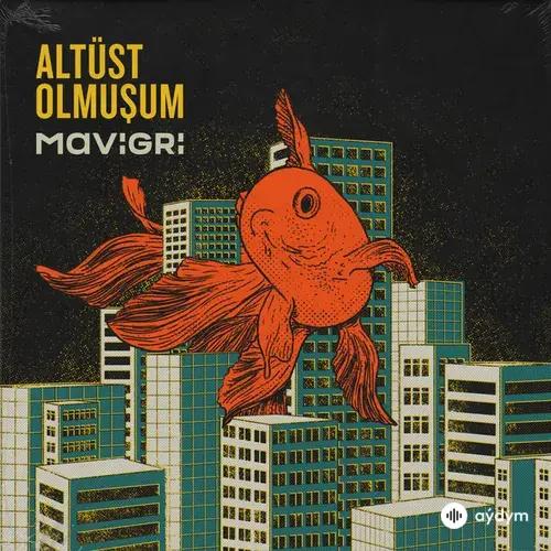 Mavi Gri - Altüst Olmuşum