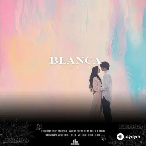 Blanca  - Is It Love