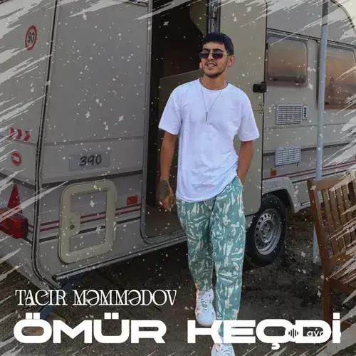 Tacir  Memmedov - Ömür Keçdi
