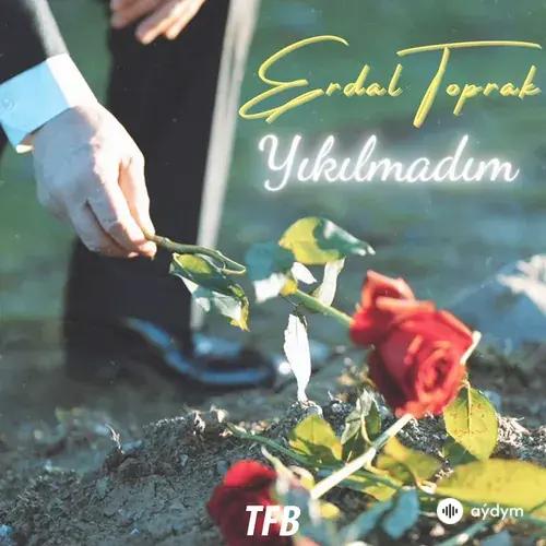 Erdal Toprak - Yıkılmadım
