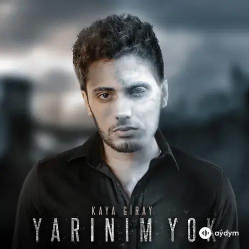 Kaya  Giray - Yarınım Yok