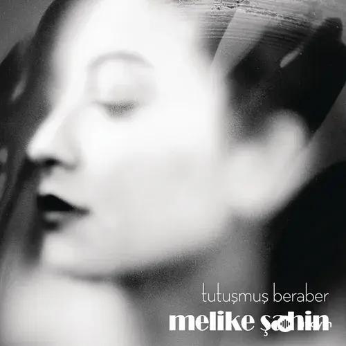 Melike Şahin - Tutuşmuş Beraber