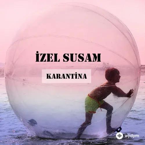 İzel  Susam - Karantina