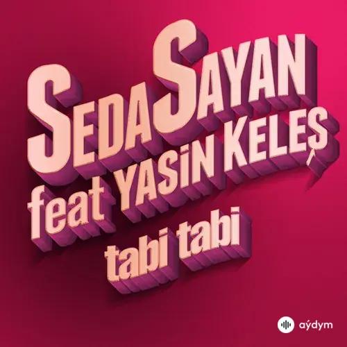 Seda Sayan-Yasin Keleş  - Tabi Tabi